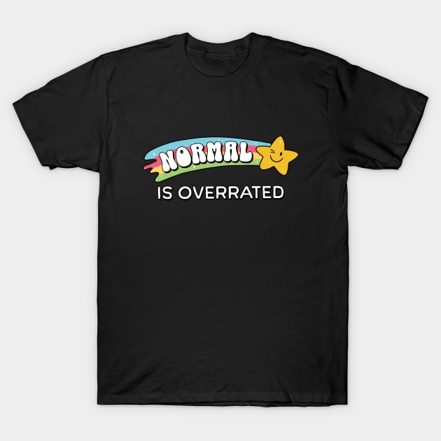 Normal is overrated T-Shirt by valentinahramov